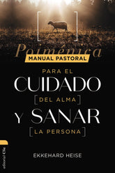 MANUAL PASTORAL PARA CUIDAR EL ALMA Y SANAR LA PERSONA - 9788417620752